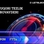 UZTELECOM abonentlarni GPON va FTTx asosidagi yangi internet standartiga o‘tkazmoqda: tezlik 100 Mbit/s dan boshlanadi