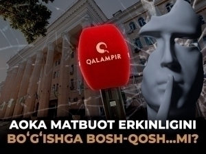 AOKA matbuot erkinligini bo‘g‘ishga bosh-qosh…mi?