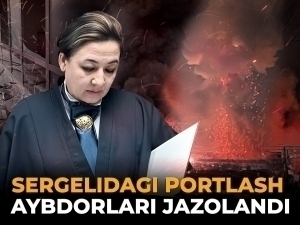 Sergelidagi portlash aybdorlari jazolandi