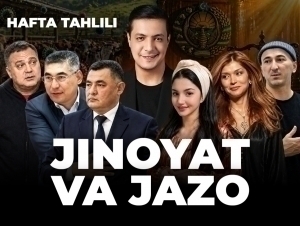 Жиноят ва жазо – Ҳафта таҳлили