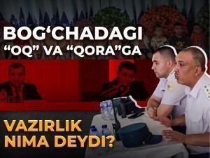 Bog‘chadagi “oq” va “qora” voqeasiga vazirlik nima deydi?