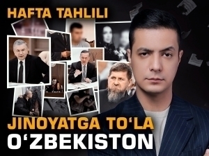 Jinoyatga to‘la O‘zbekiston. Hafta tahlili