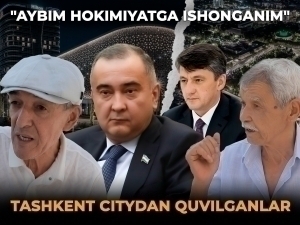 Aybim hokimiyatga ishonganim – “Tashkent City”dan quvilganlar