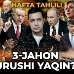 Uchinchi jahon urushi yaqin?! Hafta tahlili