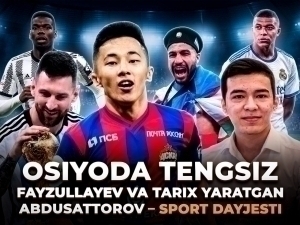 Osiyoda tengsiz Fayzullayev va tarix yaratgan Abdusattorov – Sport dayjesti