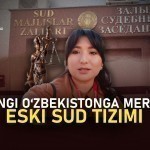 Yangi O‘zbekistonga meros qolgan eski sud tizimi