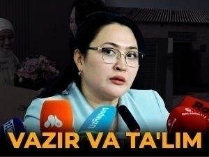 Vazir va ta’lim. Maktabdagi muammolar haqida vazir nima deydi? 