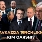 Kavkazda tinchlikka kim qarshi?