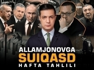 Allamjonovga suiqasd. Hafta tahlili