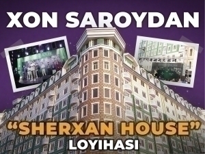 Xon Saroy’дан янги лойиҳа - “SHERXОN HOUSE”