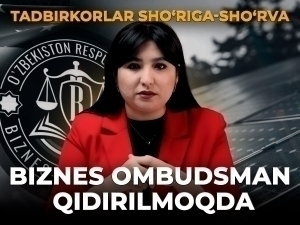 Tadbirkorlar sho‘riga-sho‘rva. Biznes Ombudsman qidirilmoqda