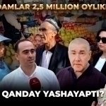 Odamlar 2,5 million oylikka qanday yashayapti?