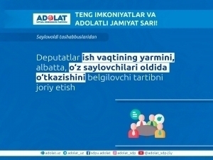 Deputatlar ish vaqtining yarmini o‘z saylovchilari oldida o‘tkazishlari parlamentarizm rivojiga muhim hissa bo‘lib qo‘shiladi