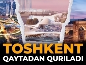 Toshkent qaytadan quriladi