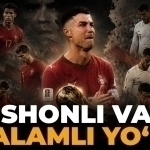 Кубоксиз 6 та мундиал: Роналдунинг шонли, аммо аламли йўли