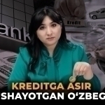 Kreditga asir tushayotgan o‘zbegim