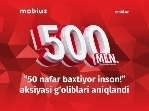 50 та Mobiuz абоненти 10 млн сўмдан ютуққа эга бўлди