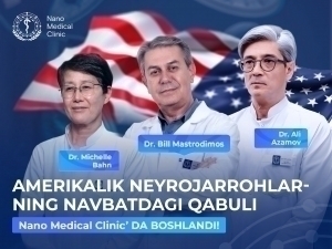 Америкалик нейрохирургларнинг навбатдаги қабули Nano Medical Clinic’да бошланди
