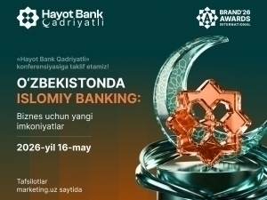 Hayot Bank Qadriyatli konferensiyasi: O‘zbekistonda islomiy banking  — biznes uchun imkoniyatlar