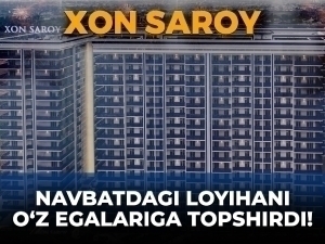 Xon Saroy navbatdagi loyihani o‘z egalariga topshirdi!